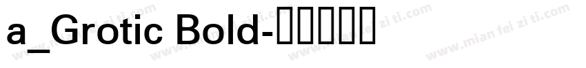 a_Grotic Bold字体转换